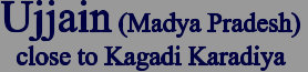 Ujjain (Madya Pradesh)  close to Kagadi Karadiya
